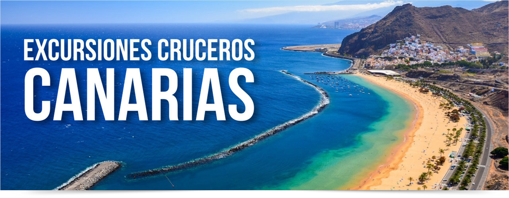 EXCURSIONES CRUCEROS POR LAS CANARIAS EXCURSIONES CRUCEROS POR LAS CANARIAS